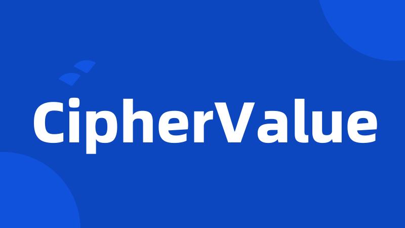 CipherValue