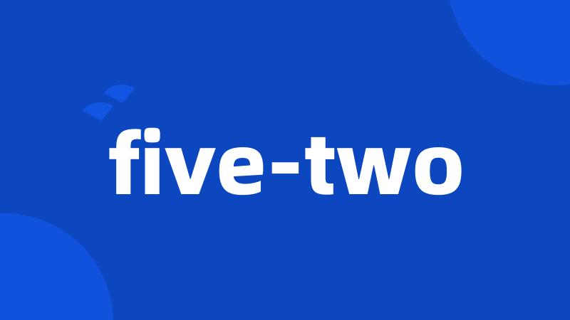 five-two