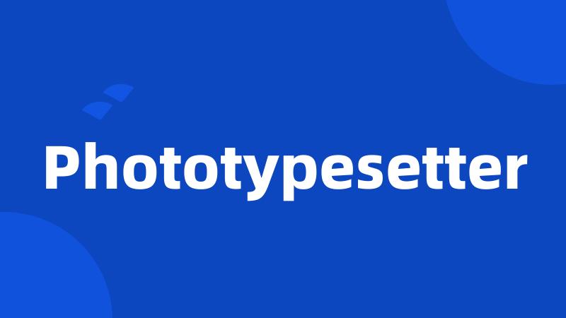 Phototypesetter