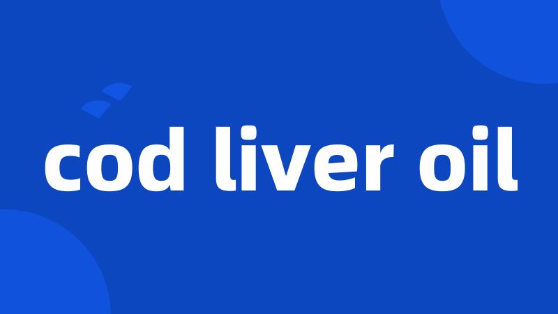 cod liver oil