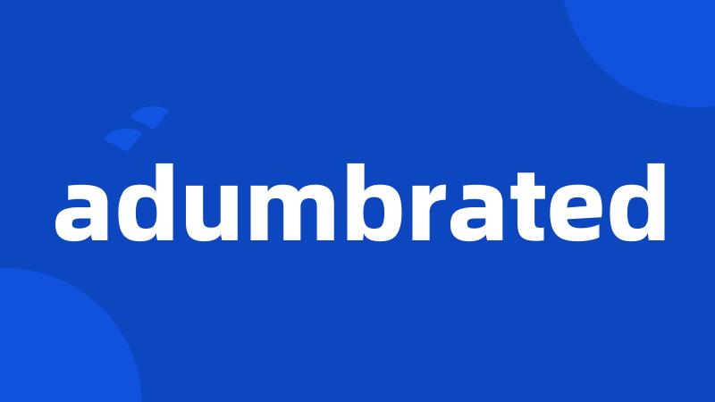 adumbrated