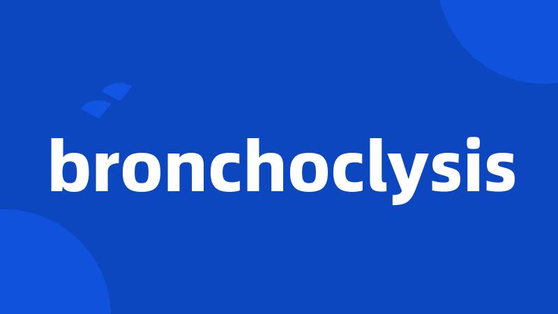 bronchoclysis