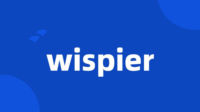 wispier