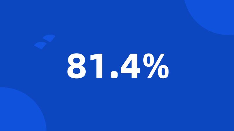 81.4%