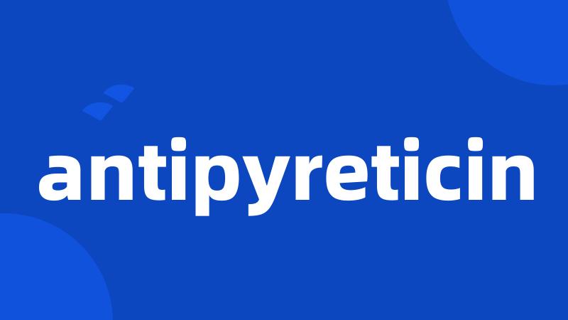 antipyreticin