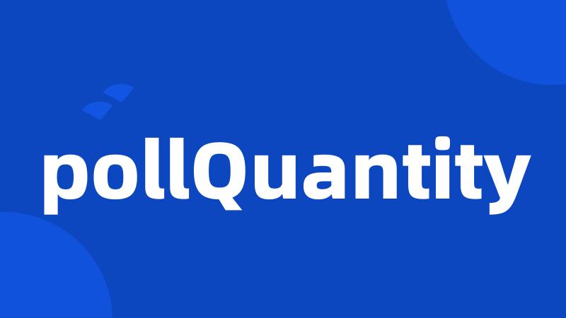 pollQuantity