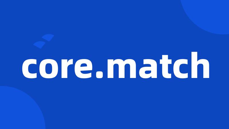 core.match