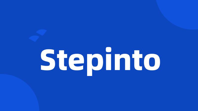 Stepinto