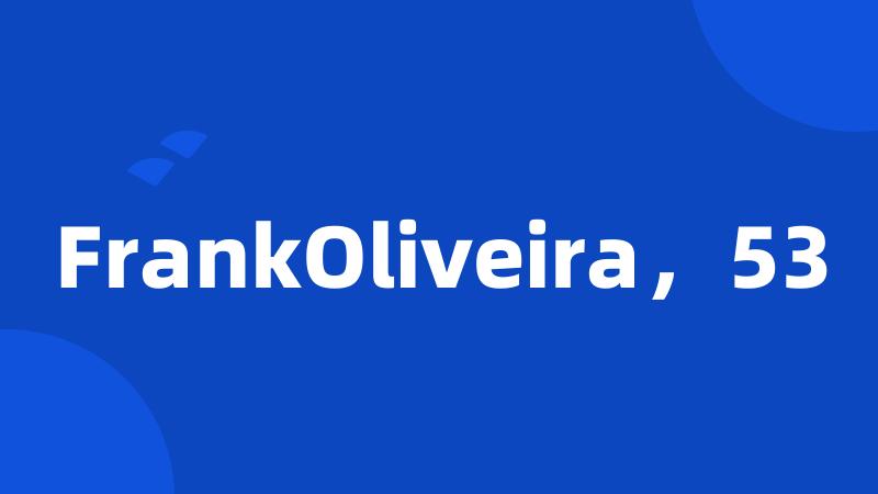 FrankOliveira，53