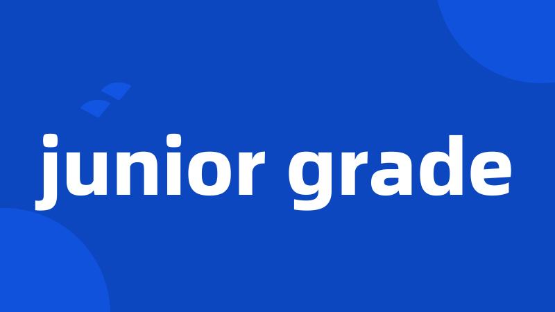 junior grade