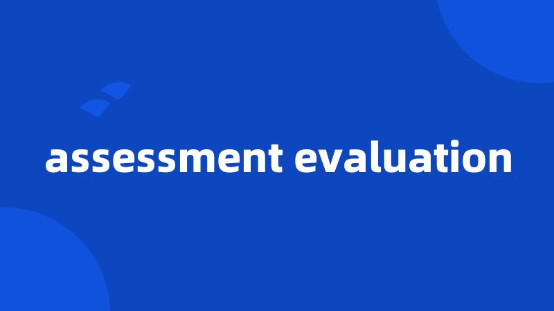 assessment evaluation