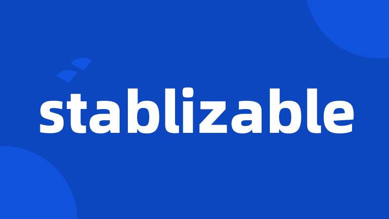 stablizable