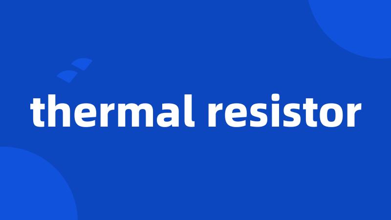 thermal resistor