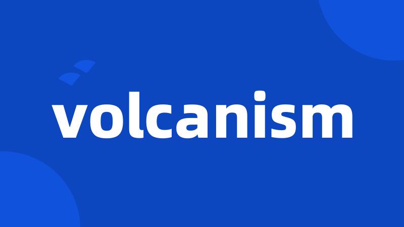 volcanism