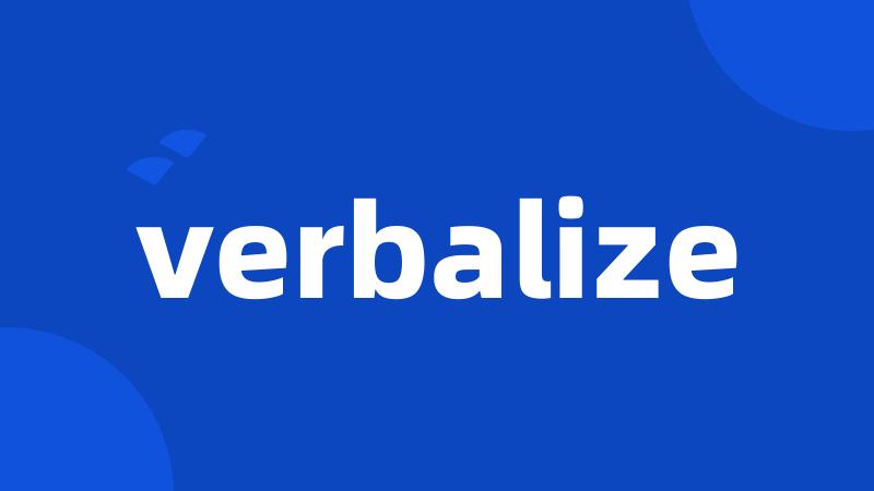 verbalize