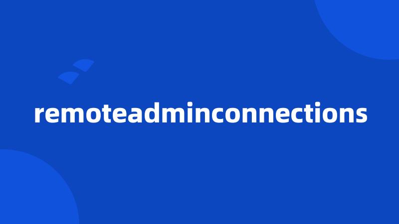 remoteadminconnections