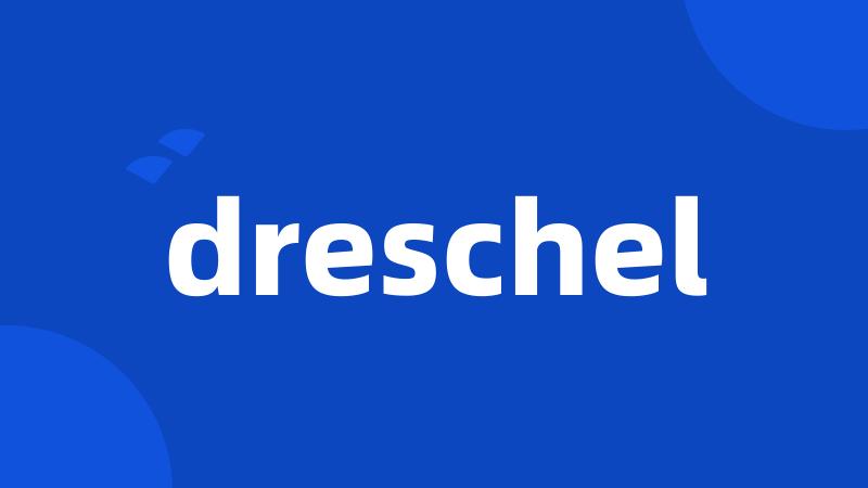 dreschel