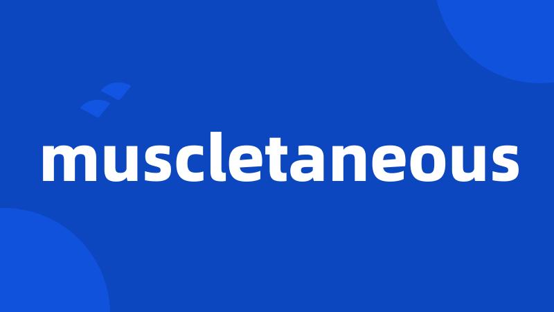 muscletaneous