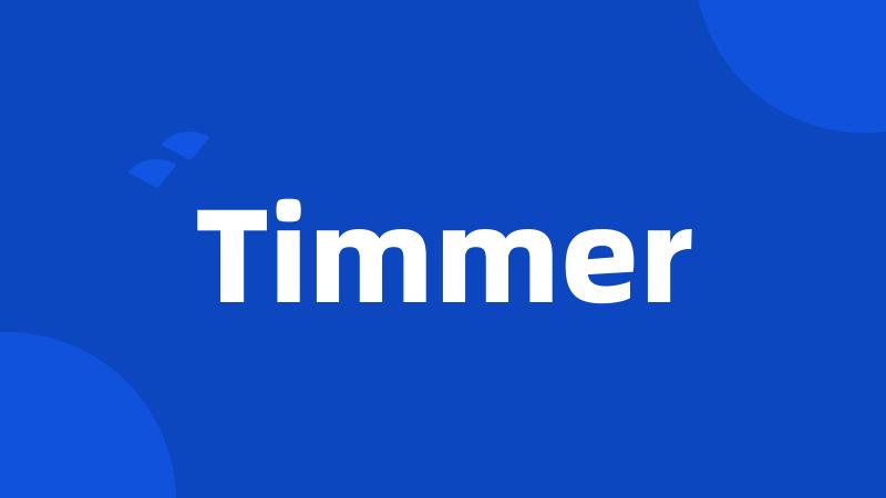 Timmer