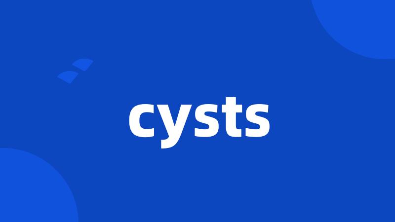 cysts