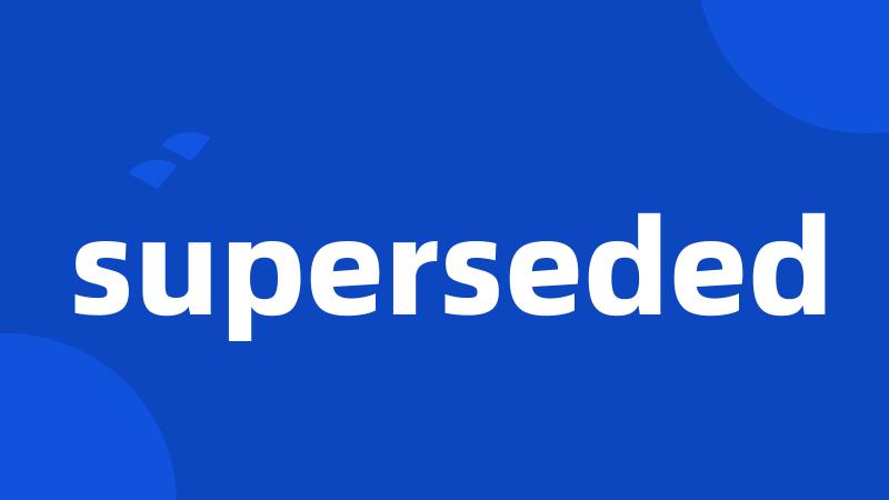 superseded