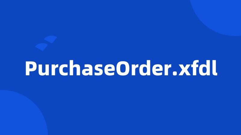 PurchaseOrder.xfdl