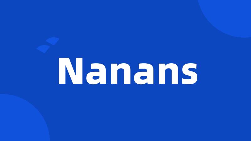 Nanans