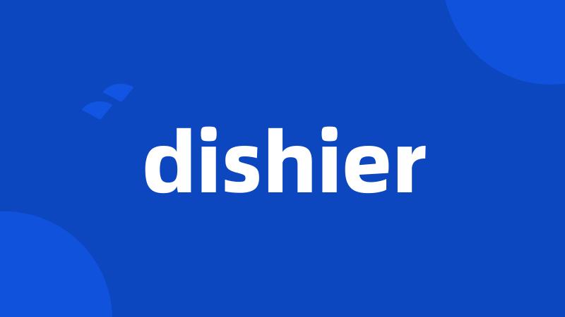 dishier