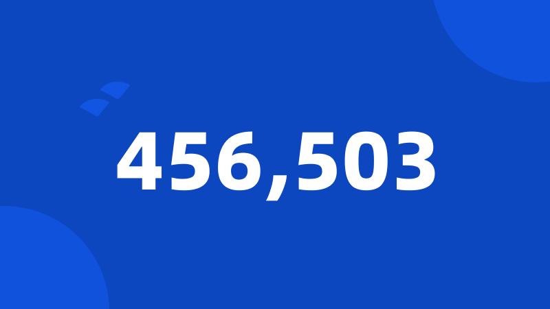 456,503