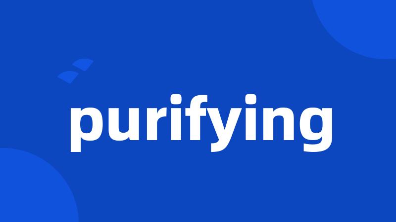 purifying