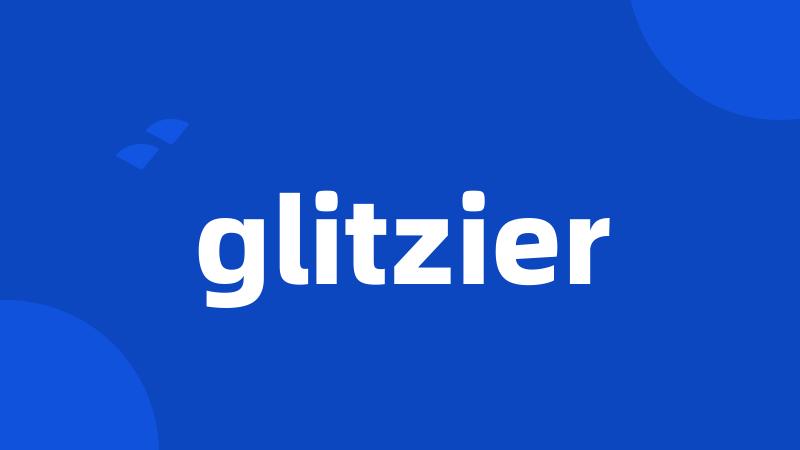 glitzier