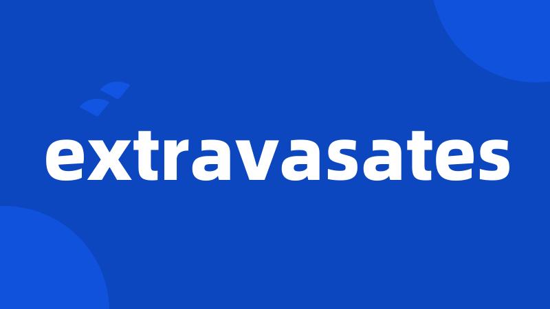 extravasates