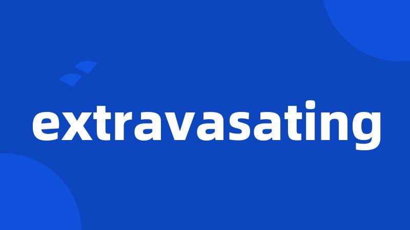 extravasating