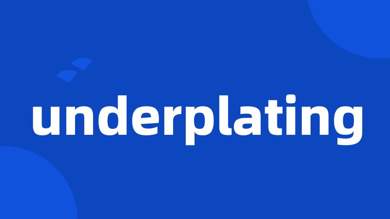 underplating