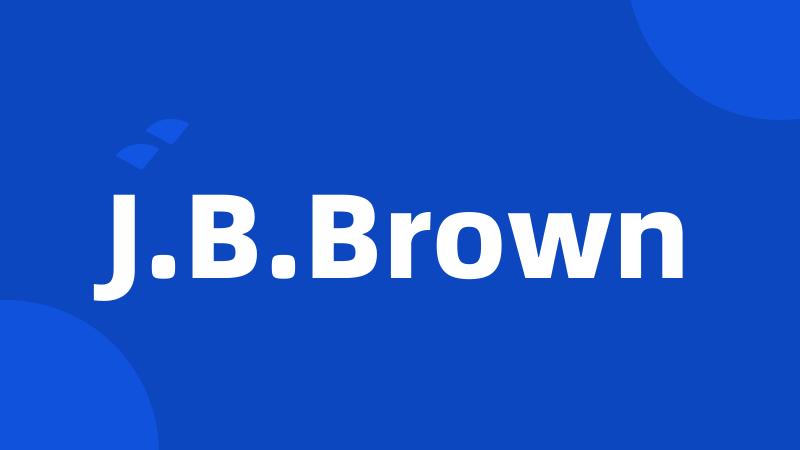 J.B.Brown