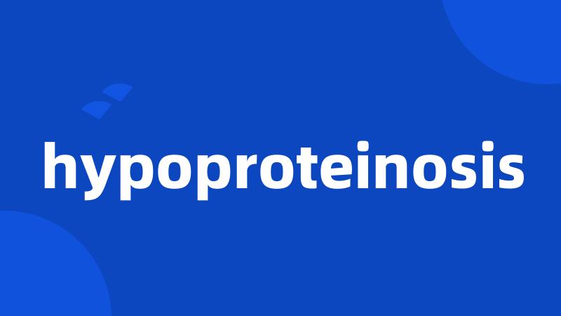 hypoproteinosis