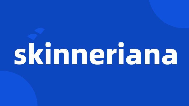 skinneriana