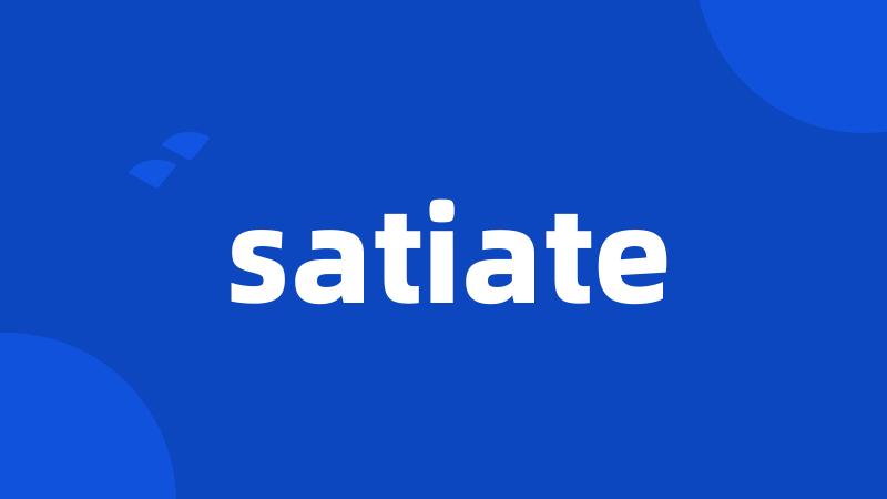 satiate