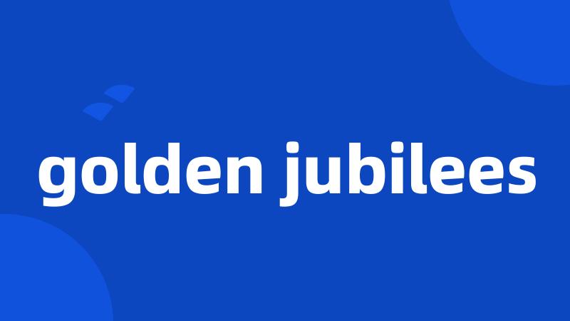 golden jubilees