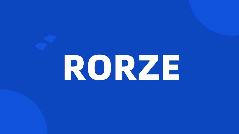 RORZE