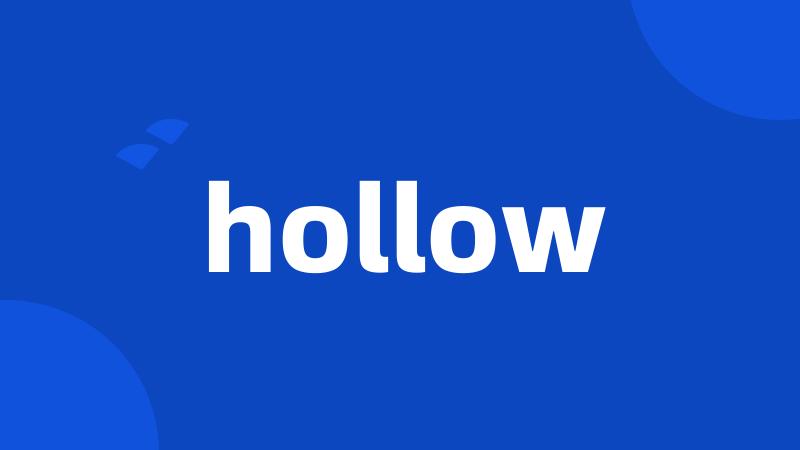 hollow