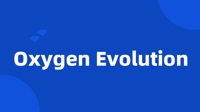 Oxygen Evolution