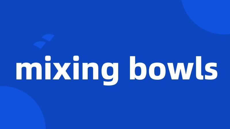 mixing bowls