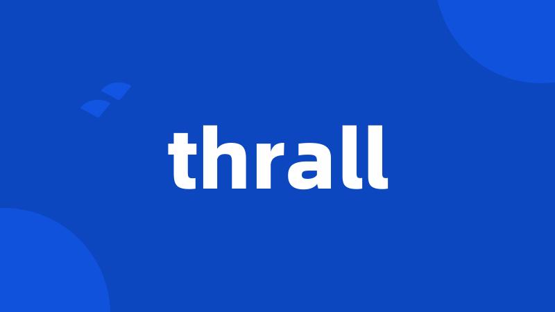 thrall