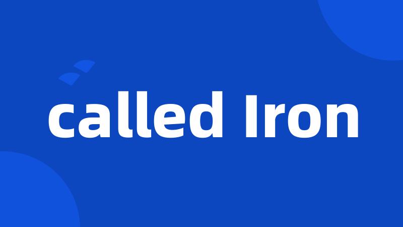 called Iron