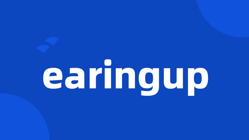 earingup