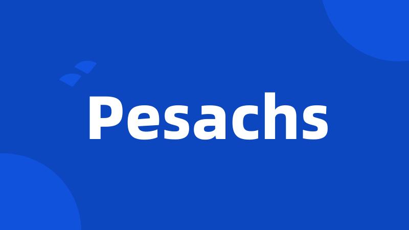 Pesachs