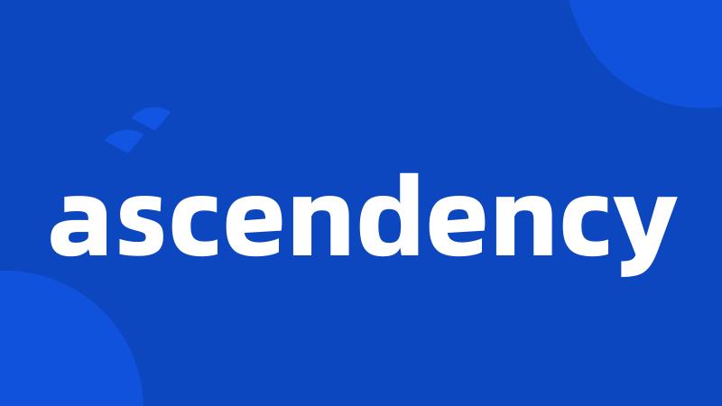 ascendency