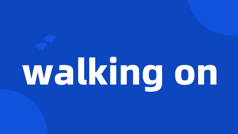 walking on