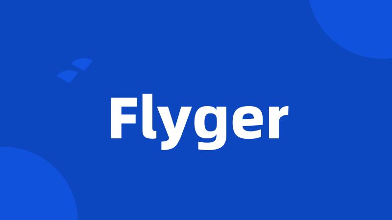 Flyger